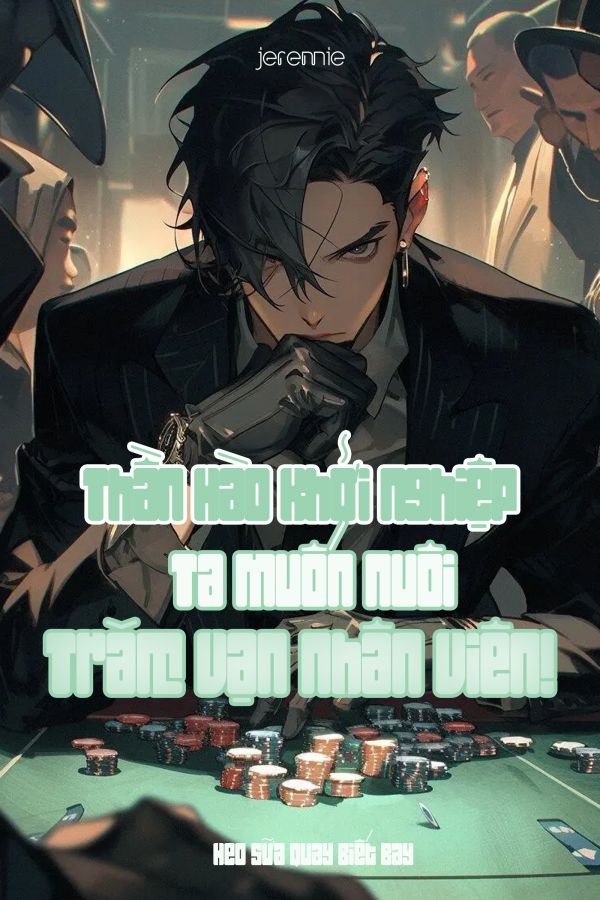 Thần Hào Khởi Nghiệp: Ta Muốn Nuôi Trăm Vạn Nhân Viên!