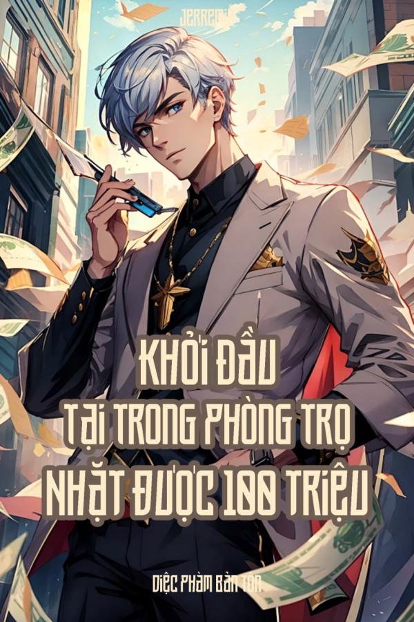 Khởi Đầu Tại Trong Phòng Trọ Nhặt Được Một Trăm Triệu (Dịch)