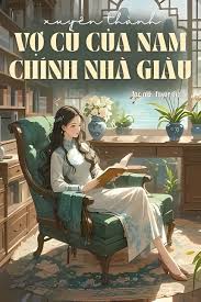 Xuyên Thành Vợ Cũ Của Nam Chính Nhà Giàu