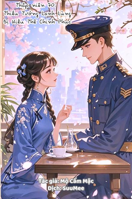 Thập Niên 70: Thiếu Tướng Lạnh Lùng Bị Kiều Thê Chinh Phục