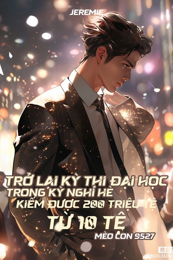 Trở Lại Kỳ Thi Đại Học, Trong Kỳ Nghỉ Hè Kiếm Được 200 Triệu Tệ Từ 10 Tệ (Dịch)